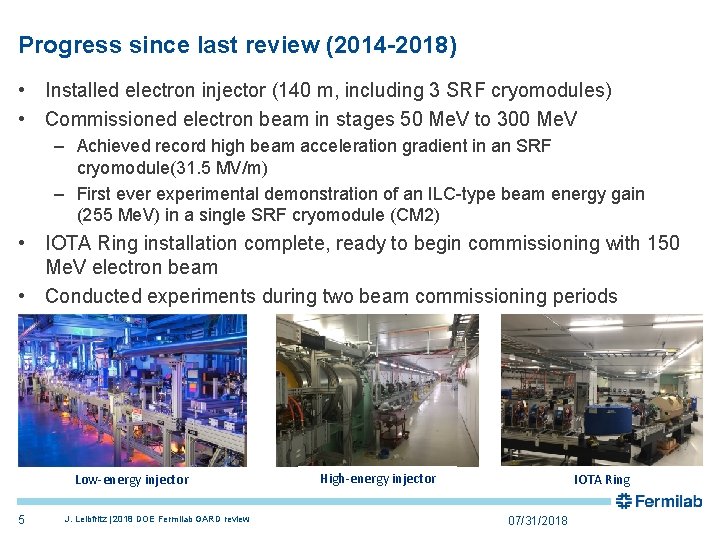 Progress since last review (2014 -2018) • Installed electron injector (140 m, including 3