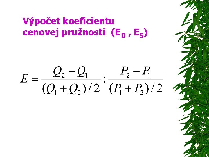 Výpočet koeficientu cenovej pružnosti (ED , ES) 