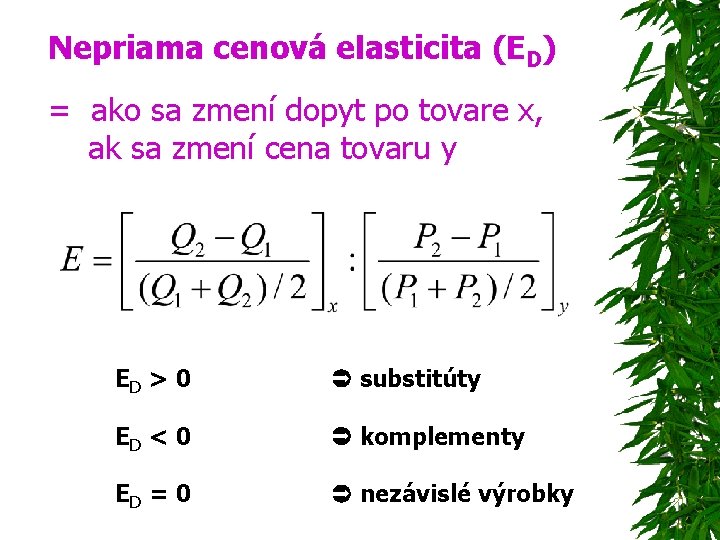 Nepriama cenová elasticita (ED) = ako sa zmení dopyt po tovare x, ak sa