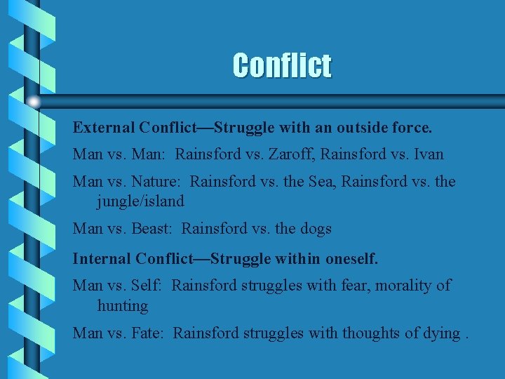 Conflict External Conflict—Struggle with an outside force. Man vs. Man: Rainsford vs. Zaroff, Rainsford