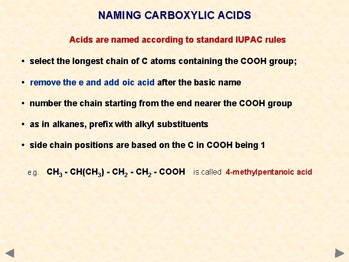 NAMING CARBOXYLIC ACIDS Acids are named according to standard IUPAC rules • select the