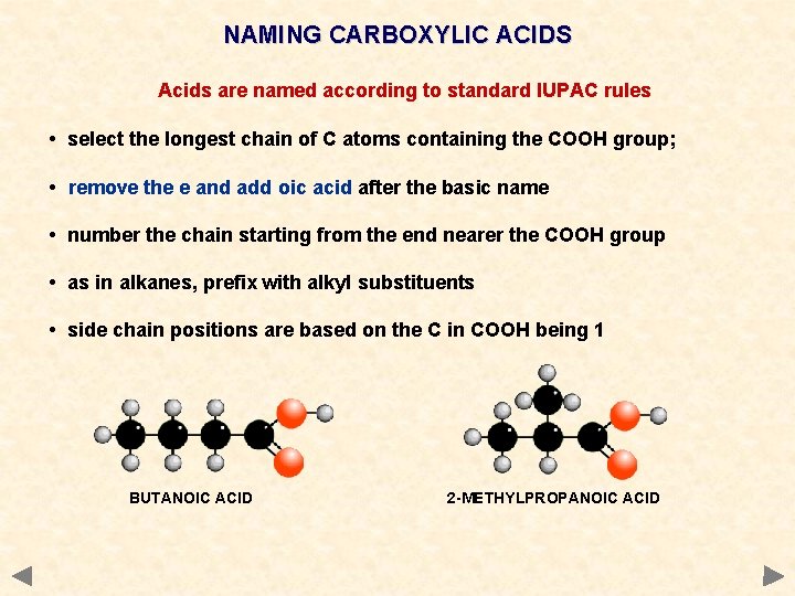 NAMING CARBOXYLIC ACIDS Acids are named according to standard IUPAC rules • select the