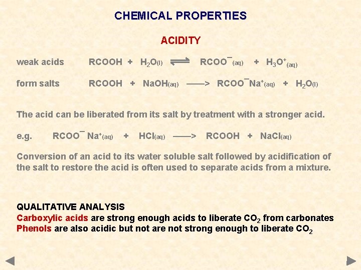 CHEMICAL PROPERTIES ACIDITY weak acids RCOOH + H 2 O(l) RCOO¯(aq) + H 3