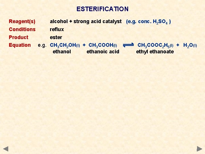 ESTERIFICATION Reagent(s) alcohol + strong acid catalyst (e. g. conc. H 2 SO 4