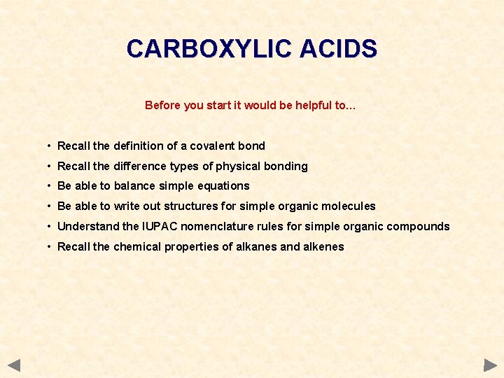 CARBOXYLIC ACIDS Before you start it would be helpful to… • Recall the definition