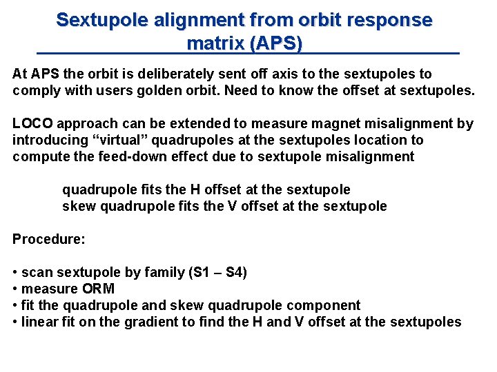 Sextupole alignment from orbit response matrix (APS) At APS the orbit is deliberately sent
