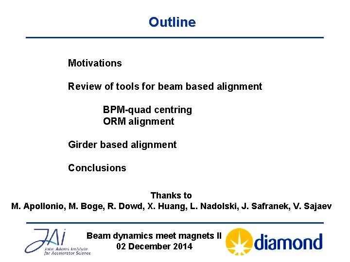 Outline Motivations Review of tools for beam based alignment BPM-quad centring ORM alignment Girder