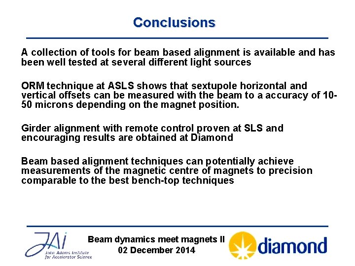 Conclusions A collection of tools for beam based alignment is available and has been
