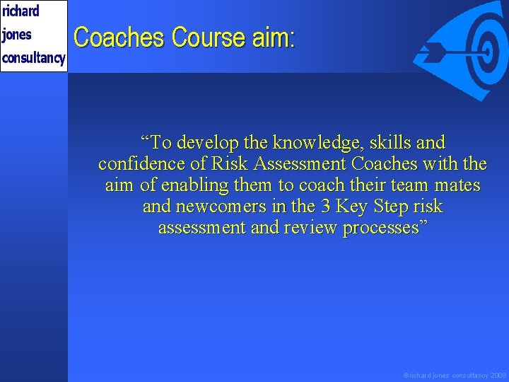Coaches Course aim: “To develop the knowledge, skills and confidence of Risk Assessment Coaches