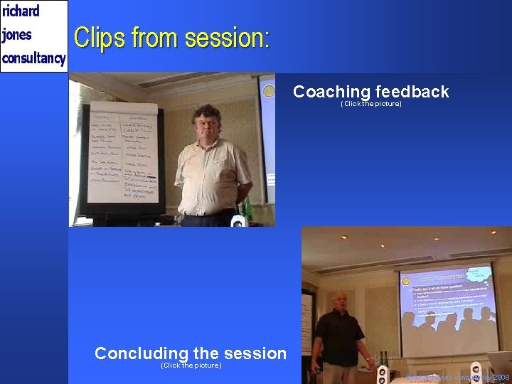 Clips from session: Coaching feedback (Click the picture) Concluding the session (Click the picture)