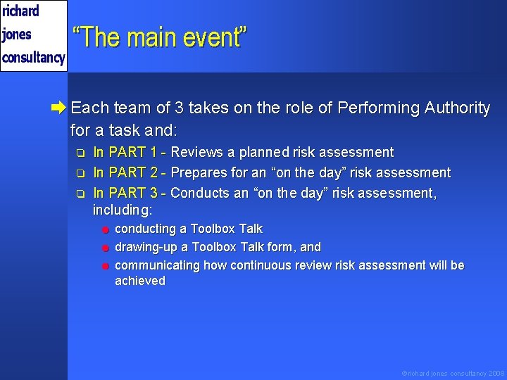 “The main event” è Each team of 3 takes on the role of Performing