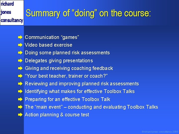 Summary of “doing” on the course: è Communication “games” è Video based exercise è