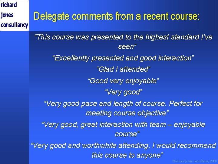 Delegate comments from a recent course: “This course was presented to the highest standard
