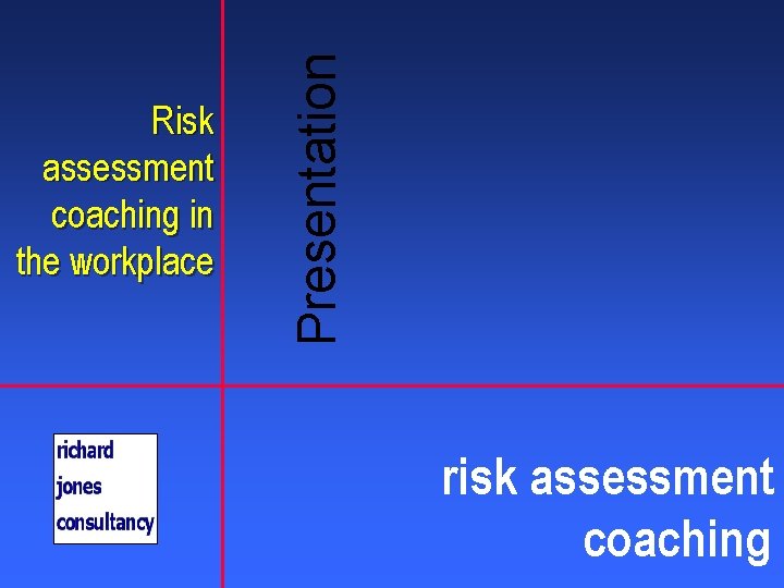 Presentation Risk assessment coaching in the workplace risk assessment coaching 