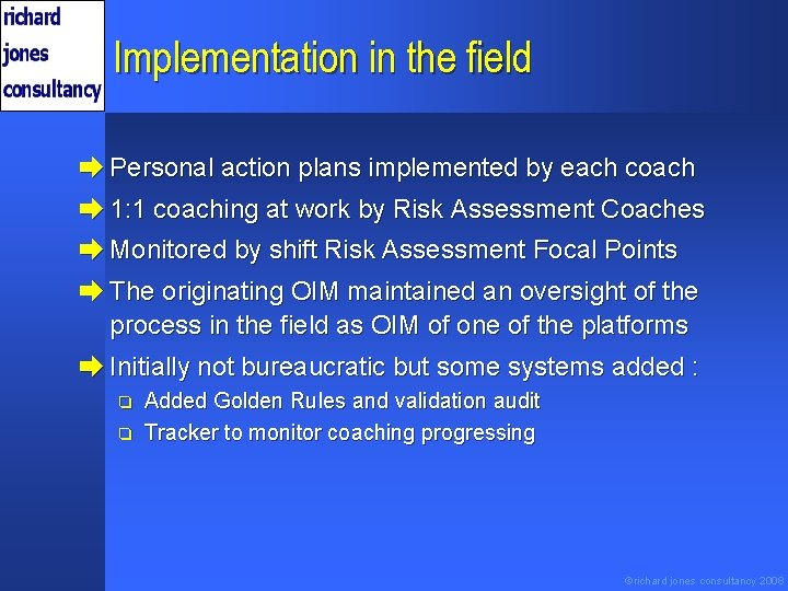 Implementation in the field è Personal action plans implemented by each coach è 1: