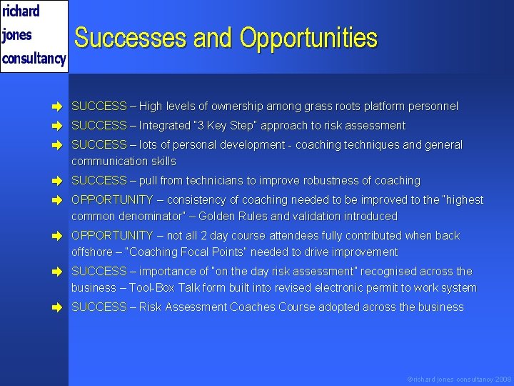 Successes and Opportunities è SUCCESS – High levels of ownership among grass roots platform