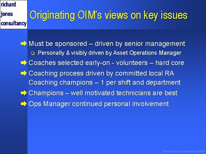 Originating OIM’s views on key issues è Must be sponsored – driven by senior