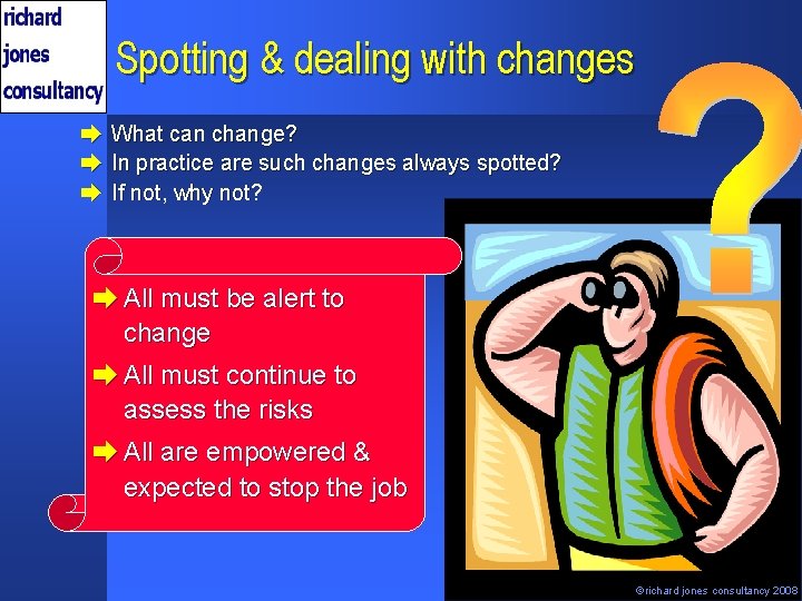 Spotting & dealing with changes è è è What can change? In practice are