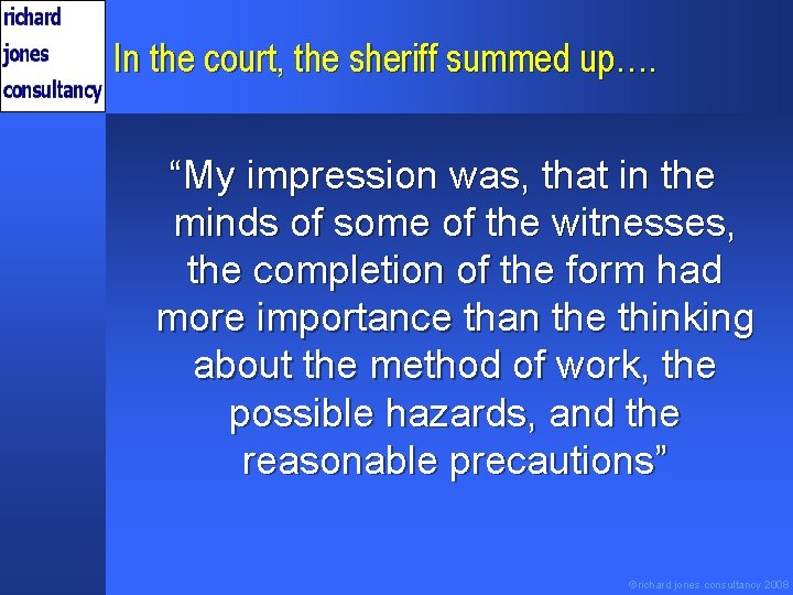 In the court, the sheriff summed up…. “My impression was, that in the minds