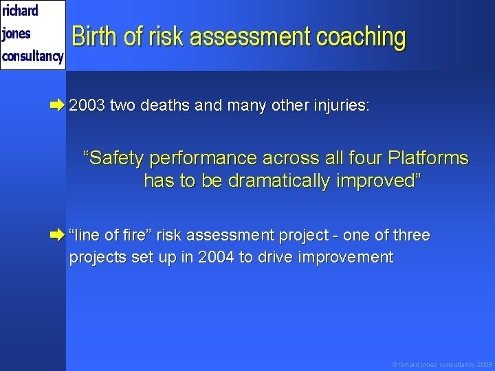 Birth of risk assessment coaching è 2003 two deaths and many other injuries: “Safety
