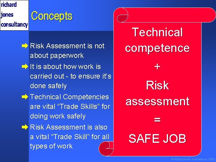 Concepts è Risk Assessment is not about paperwork è It is about how work
