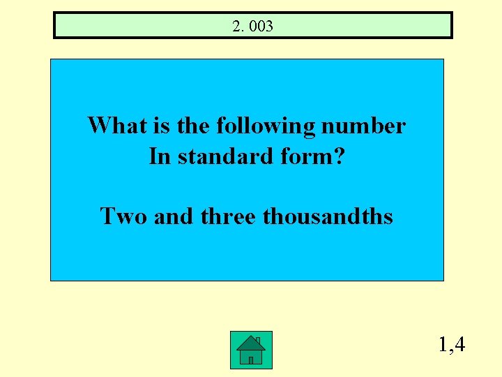 2. 003 What is the following number In standard form? Two and three thousandths