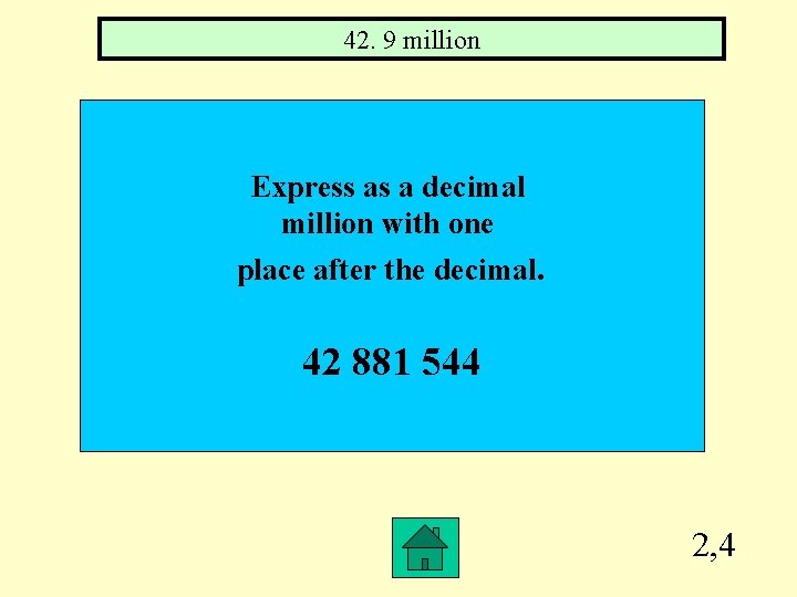42. 9 million Express as a decimal million with one place after the decimal.
