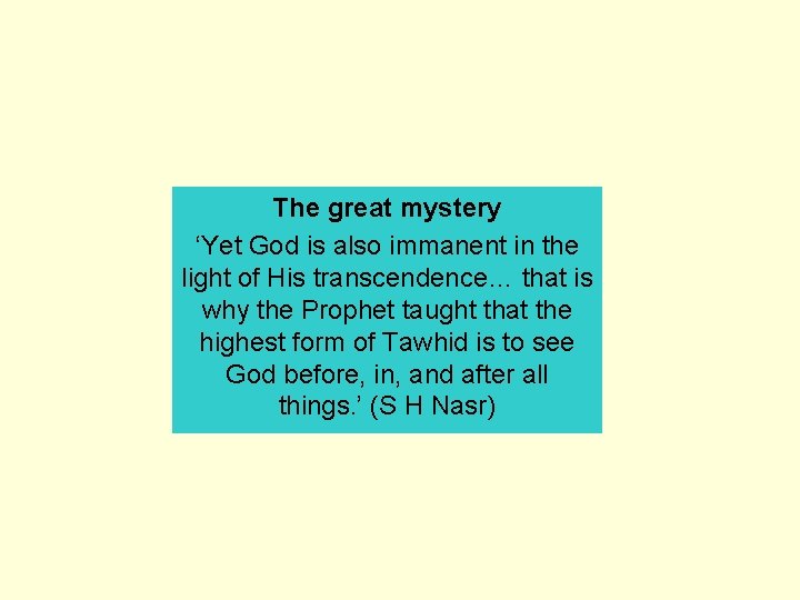 The great mystery ‘Yet God is also immanent in the light of His transcendence…