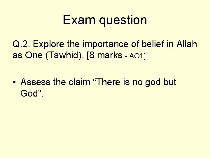 Exam question Q. 2. Explore the importance of belief in Allah as One (Tawhid).