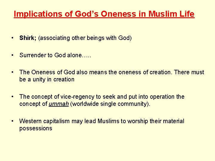 Implications of God’s Oneness in Muslim Life • Shirk; (associating other beings with God)