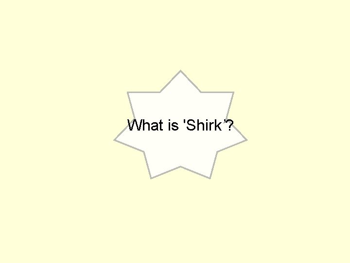 What is 'Shirk’? 