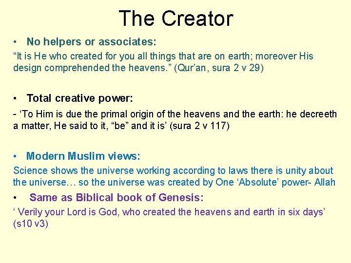 The Creator • No helpers or associates: “It is He who created for you