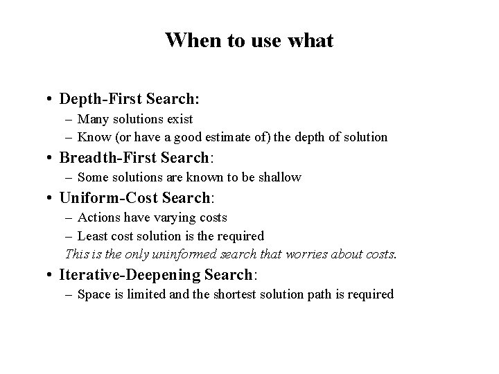 When to use what • Depth-First Search: – Many solutions exist – Know (or