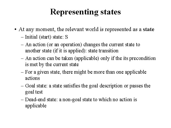 Representing states • At any moment, the relevant world is represented as a state