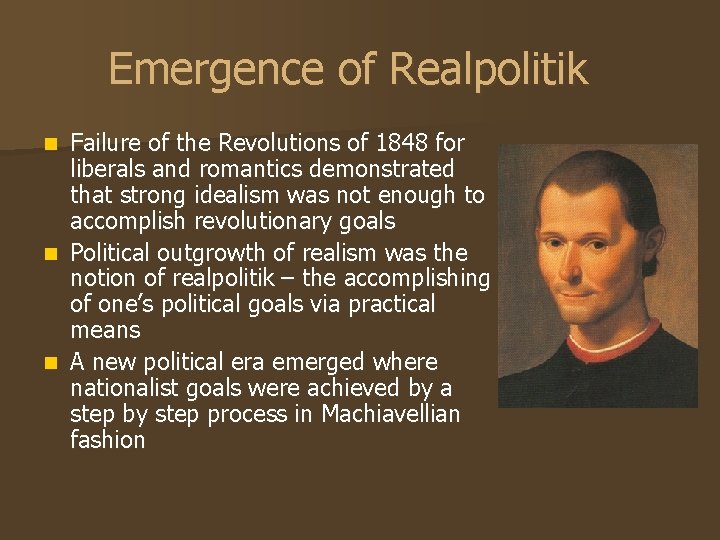 Emergence of Realpolitik Failure of the Revolutions of 1848 for liberals and romantics demonstrated