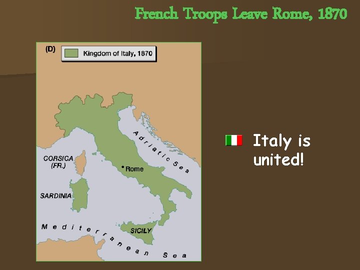 French Troops Leave Rome, 1870 Italy is united! 