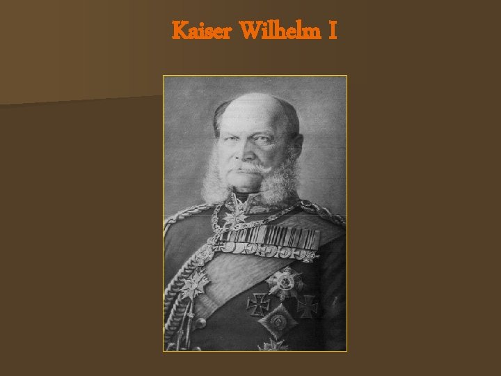 Kaiser Wilhelm I 