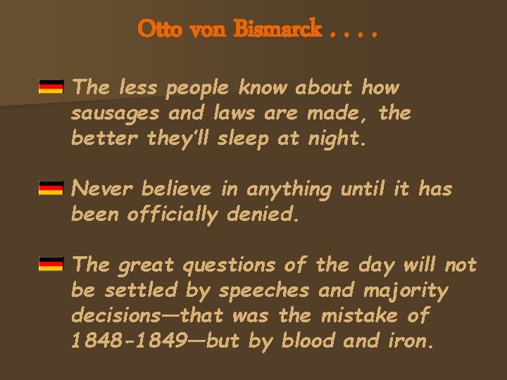 Otto von Bismarck. . The less people know about how sausages and laws are