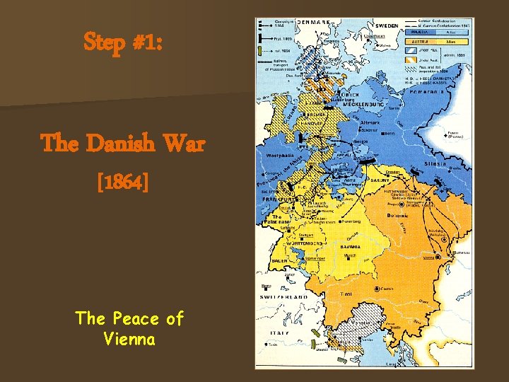 Step #1: The Danish War [1864] The Peace of Vienna 