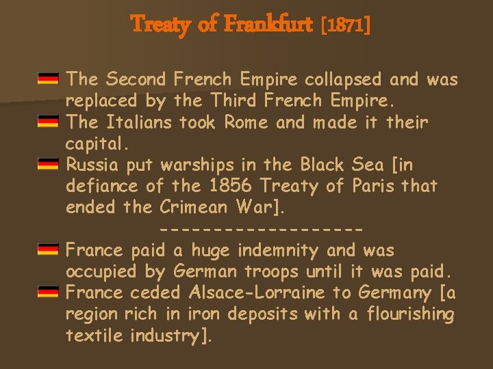 Treaty of Frankfurt [1871] The Second French Empire collapsed and was replaced by the