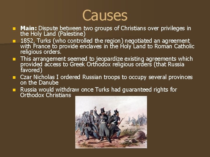 Causes n n n Main: Dispute between two groups of Christians over privileges in