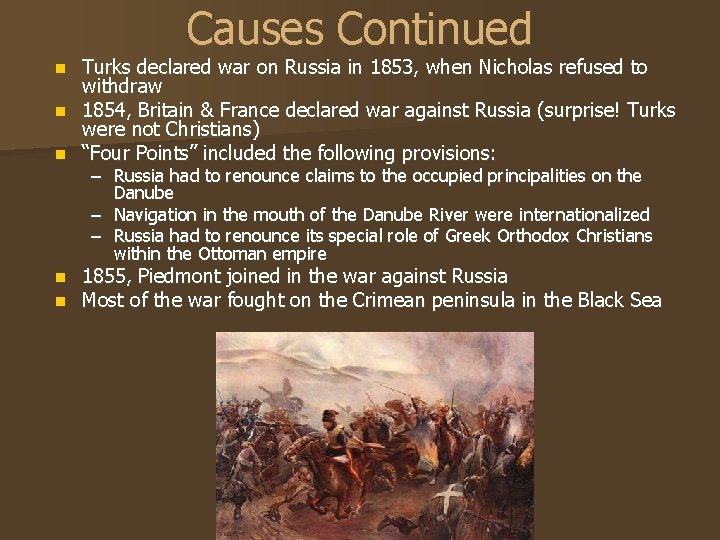 Causes Continued Turks declared war on Russia in 1853, when Nicholas refused to withdraw