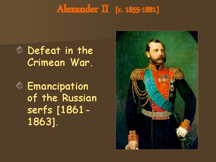 Alexander II Defeat in the Crimean War. Emancipation of the Russian serfs [18611863]. [r.