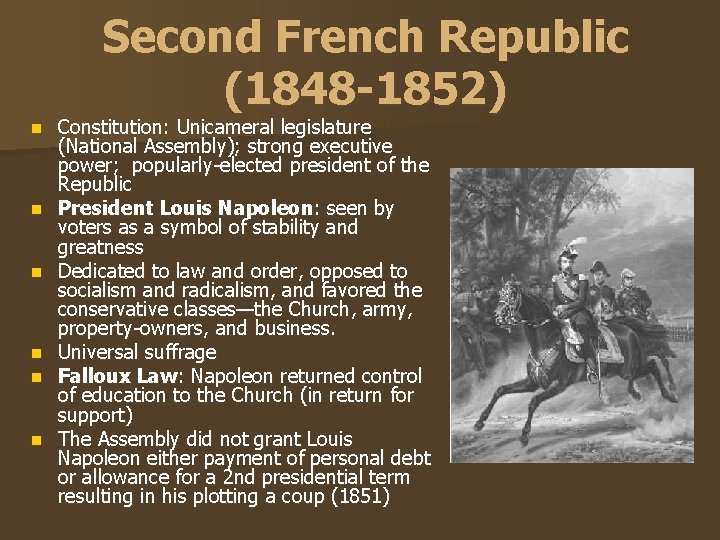 Second French Republic (1848 -1852) n n n Constitution: Unicameral legislature (National Assembly); strong