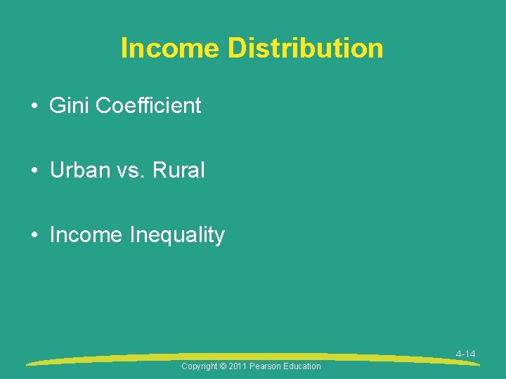 Income Distribution • Gini Coefficient • Urban vs. Rural • Income Inequality 4 -14