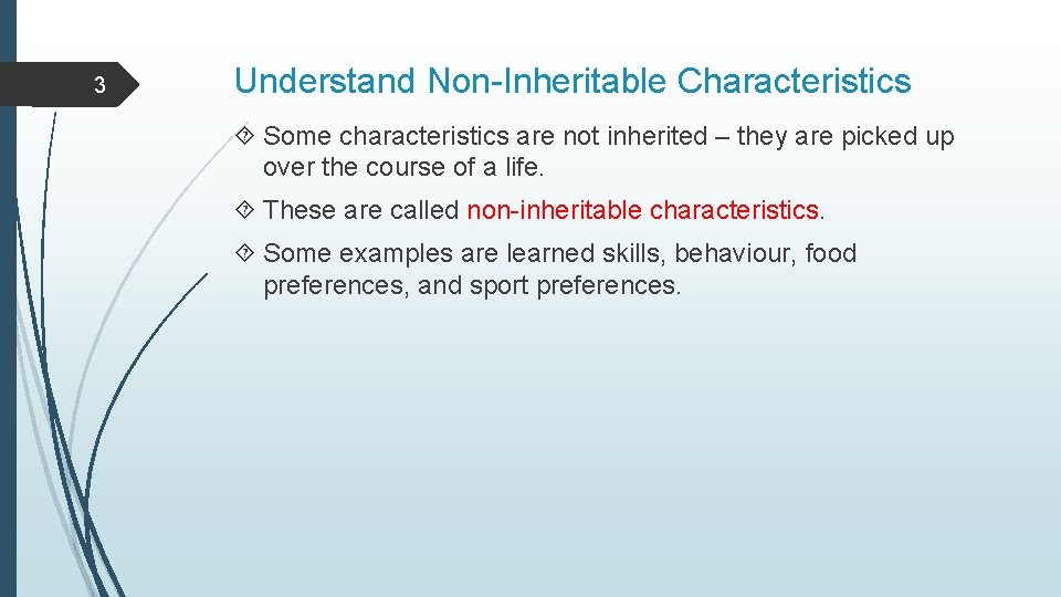 3 Understand Non-Inheritable Characteristics Some characteristics are not inherited – they are picked up
