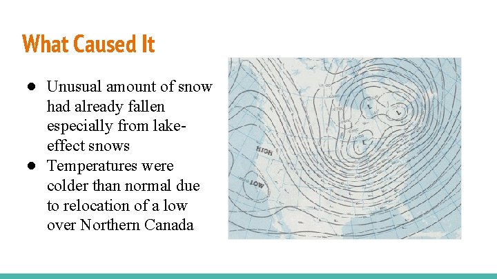 What Caused It ● Unusual amount of snow had already fallen especially from lakeeffect