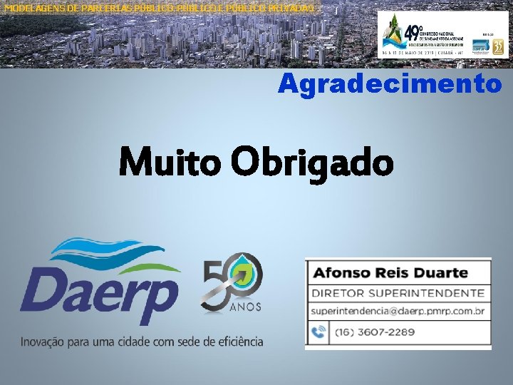 MODELAGENS DE PARCERIAS PÚBLICO-PÚBLICO E PÚBLICO PRIVADAS Agradecimento Muito Obrigado 