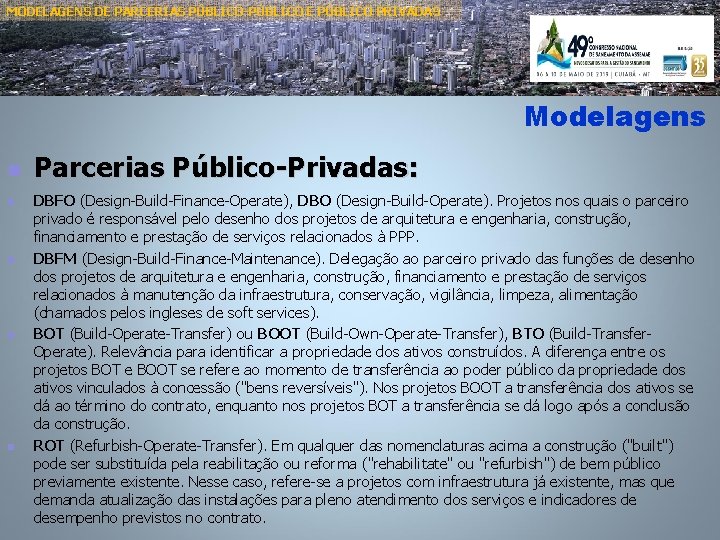 MODELAGENS DE PARCERIAS PÚBLICO-PÚBLICO E PÚBLICO PRIVADAS Modelagens n n n Parcerias Público-Privadas: DBFO