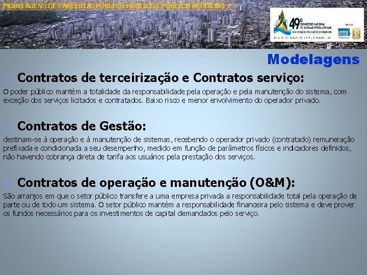 MODELAGENS DE PARCERIAS PÚBLICO-PÚBLICO E PÚBLICO PRIVADAS Modelagens n Contratos de terceirização e Contratos